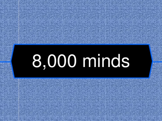 8,000  minds  