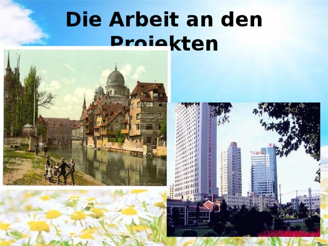 Die Arbeit an den Projekten