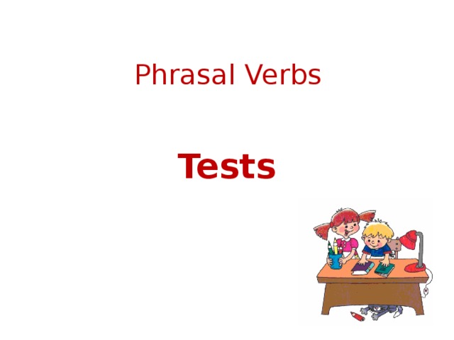 Phrasal Verbs Tests