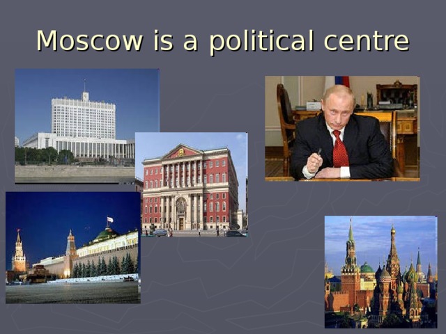 Moscow is a political centre 
