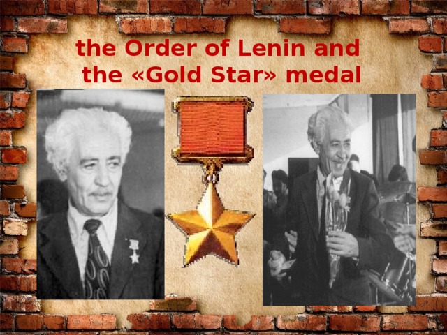the Order of Lenin and  the «Gold Star» medal № 3  
