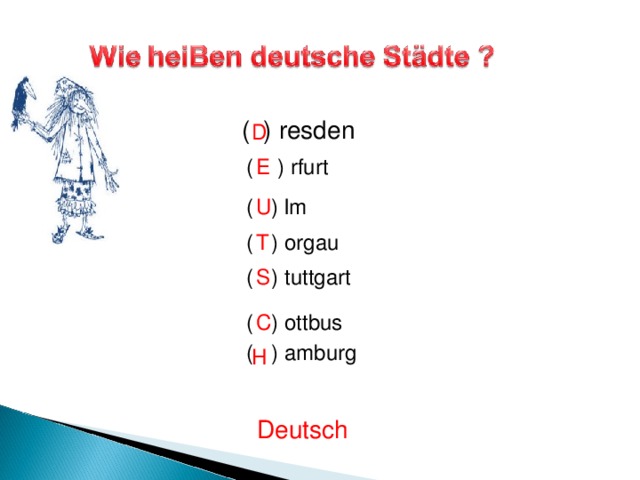 ( ) resden D ( ) rfurt E ( ) lm U ( ) orgau T ( ) tuttgart S C ( ) ottbus ( ) amburg H Deutsch