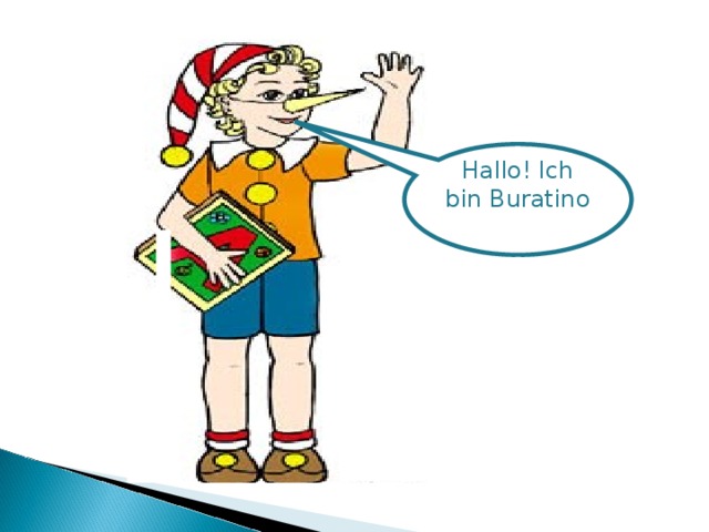 Hallo! Ich bin Buratino  bin
