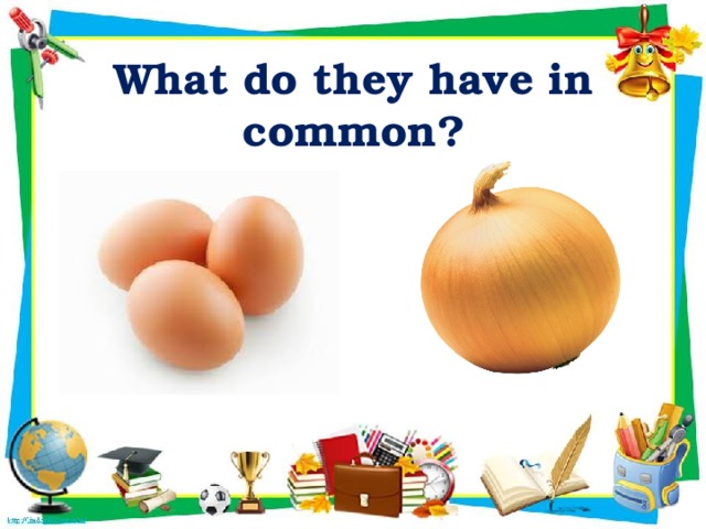 What do they have in common?
