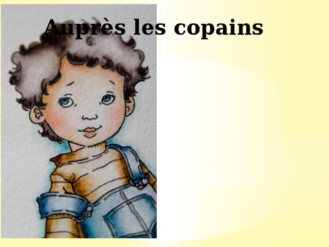 Auprès les copains 