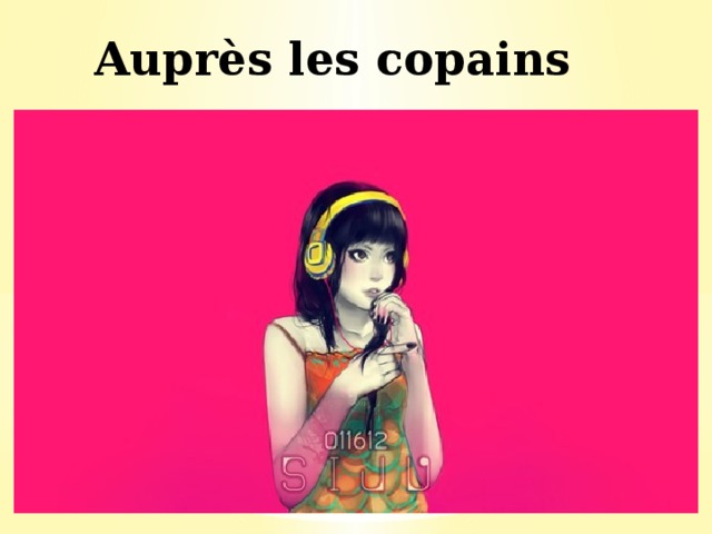Auprès les copains 
