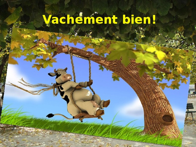 Vachement bien! 