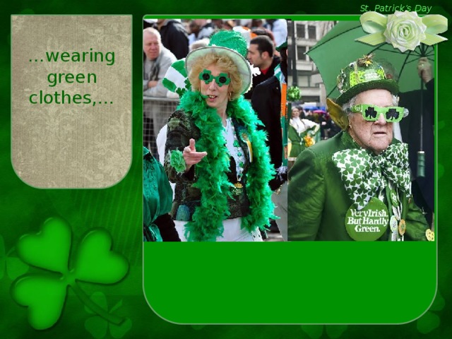 St. Patrick’s Day … wearing green clothes,…