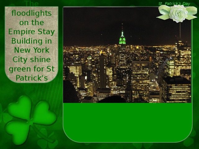 The floodlights on the Empire Stay Building in New York City shine green for St Patrick's Day. St. Patrick’s Day