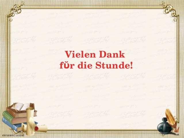 Vielen Dank fῠr die Stunde!