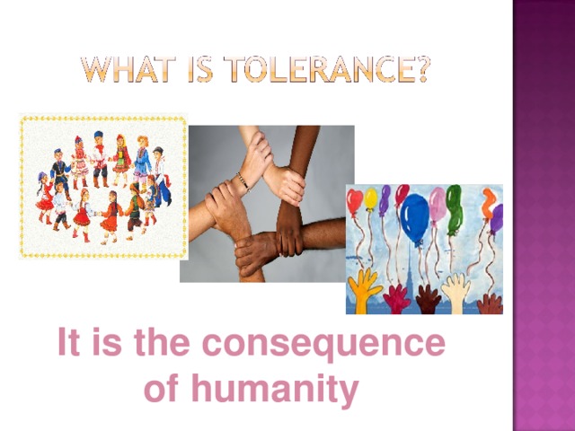 It is the consequence of humanity 