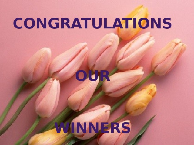 CONGRATULATIONS   OUR   WINNERS 