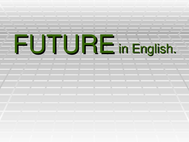 FUTURE in English. 