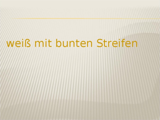 weiß mit bunten Streifen 