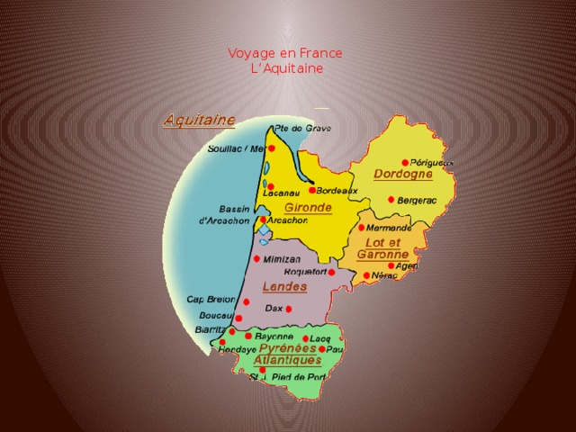  Voyage en France  L’Aquitaine   