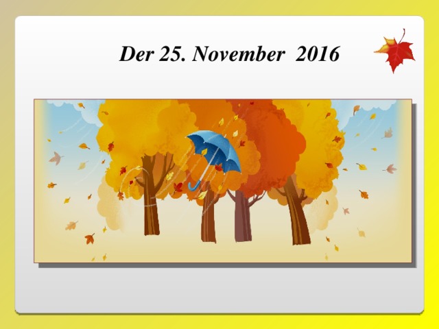 Der 25. November 2016 