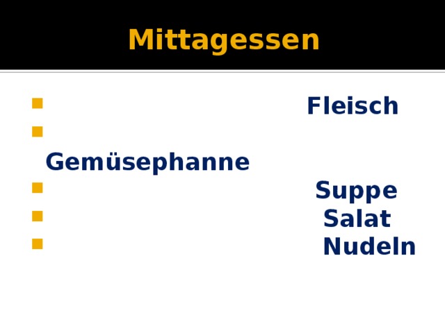 Mittagessen  Fleisch  Gemüsephanne  Suppe  Salat   Nudeln 