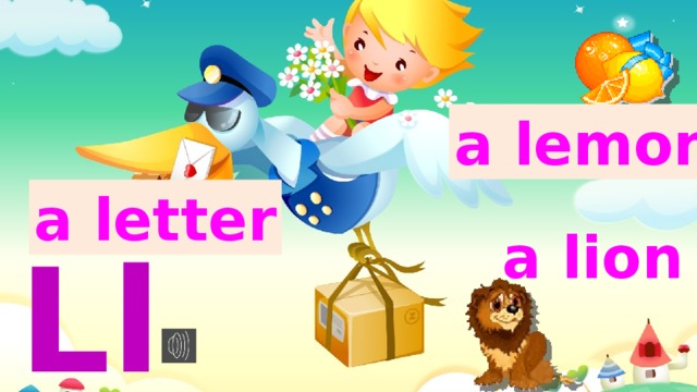 a lemon a letter a lion Ll 