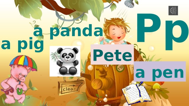 Pp a panda a pig Pete a pen 