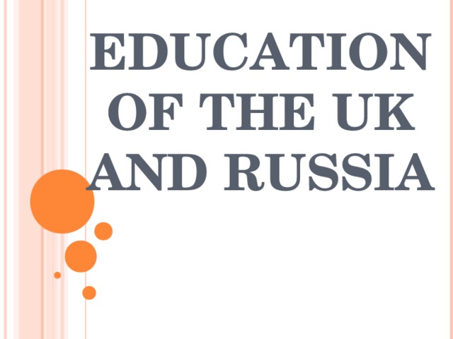 EDUCATION OF THE UK AND RUSSIA 