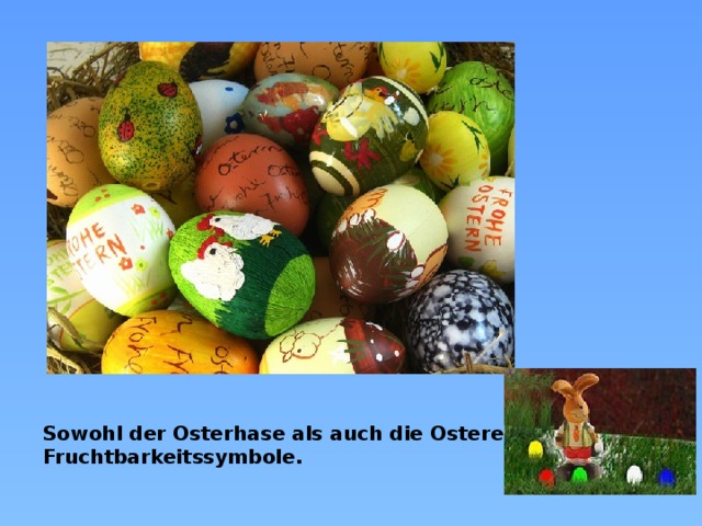 Sowohl der Osterhase als auch die Ostereier sind alte Fruchtbarkeitssymbole.  