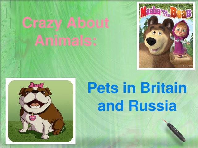 Crazy About Animals: Pets in Britain and Russia 