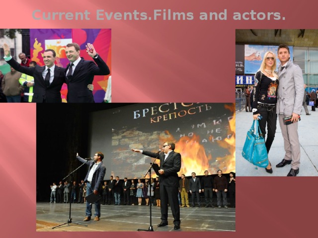 Current Events.Films and actors.