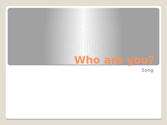 Who are you? Song 