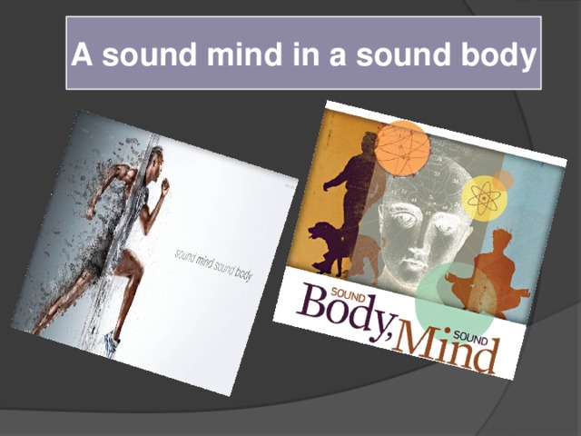 A sound mind in a sound body