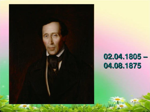 02.04.1805 – 04.08.1875