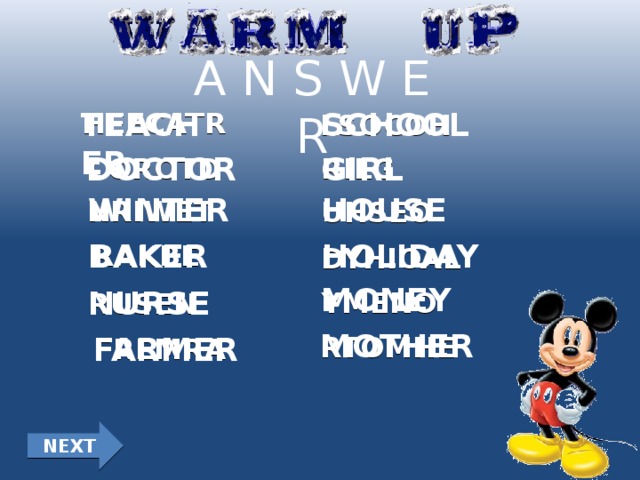 A N S W E R TEACHER SCHOOL HEECATR LSOCOH DOCTOR GIRL RILG COROTD WINTER HOUSE NRIWET UHSEO BAKER HOLIDAY  RAKBE DYHIOAL MONEY NURSE YMENO RUSEN MOTHER FARMER RTOMHE FREMRA NEXT 
