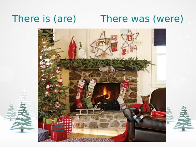 There is (are) There was (were) 