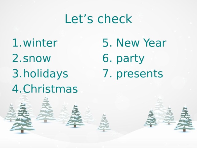 Let’s check winter snow holidays Christmas 5. New Year 6. party 7. presents 