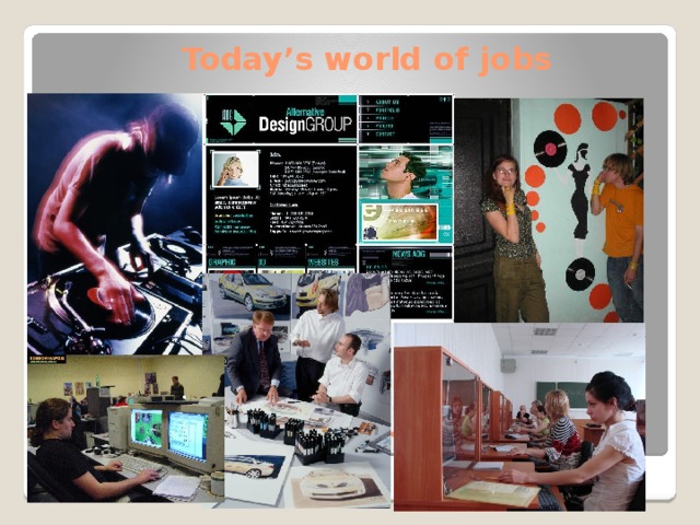 Today’s world of jobs Today’s world of jobs 