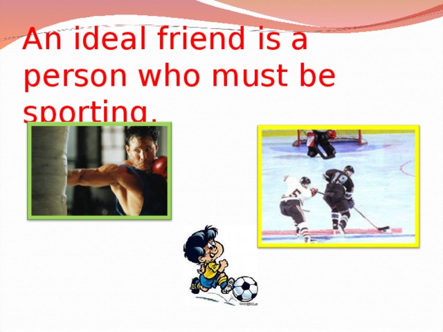 An ideal friend проект по английскому 7 класс