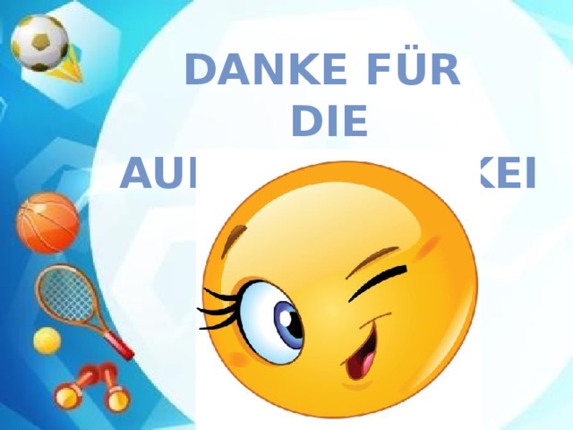 Danke für die Aufmerksamkeit! 