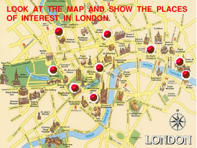 LOOK AT THE MAP AND SHOW THE PLACES OF INTEREST IN LONDON.
