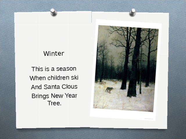Winter This is a season When children ski And Santa Clous Brings New Year Tree. 
