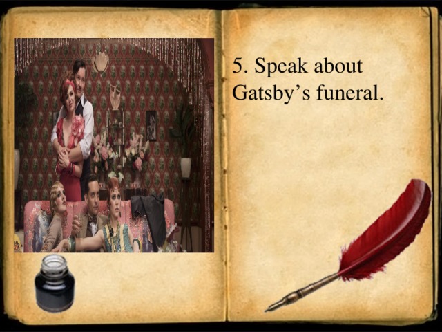 5. Speak about Gatsby’s funeral.