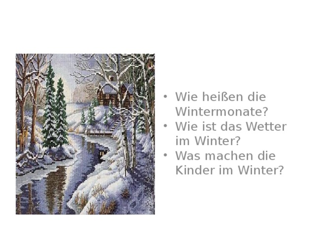 Wie heißen die Wintermonate? Wie ist das Wetter im Winter? Was machen die Kinder im Winter?