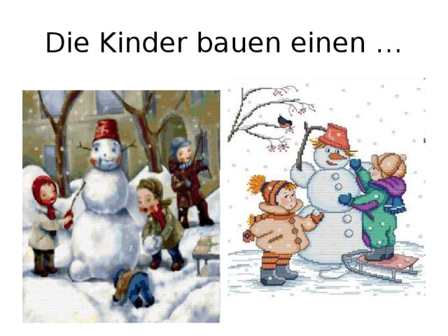 Die Kinder bauen einen …