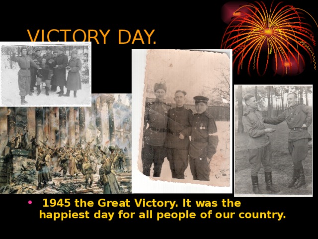 VICTORY DAY.  1945 the Great Victory. It was the happiest day for all people of our country. 
