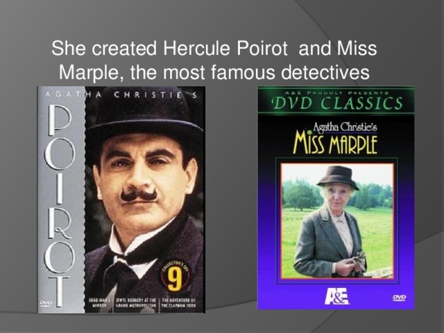 She created Hercule Poirot and Miss Marple, the most famous detectives 