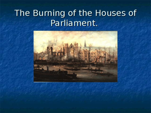The Burning of the Houses of Parliament.  