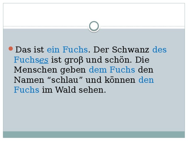 Das ist ein Fuchs . Der Schwanz des Fuchs es  ist gro β und schön. Die Menschen geben dem Fuchs den Namen “schlau” und können den Fuchs im Wald sehen. 