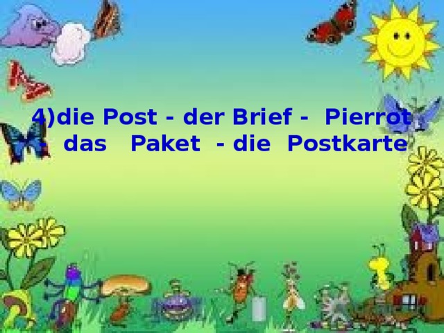 4)die Post - der Brief - Pierrot - das Paket - die Postkarte 