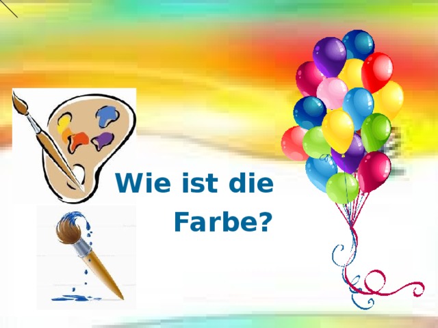     Wie ist die  Farbe?  
