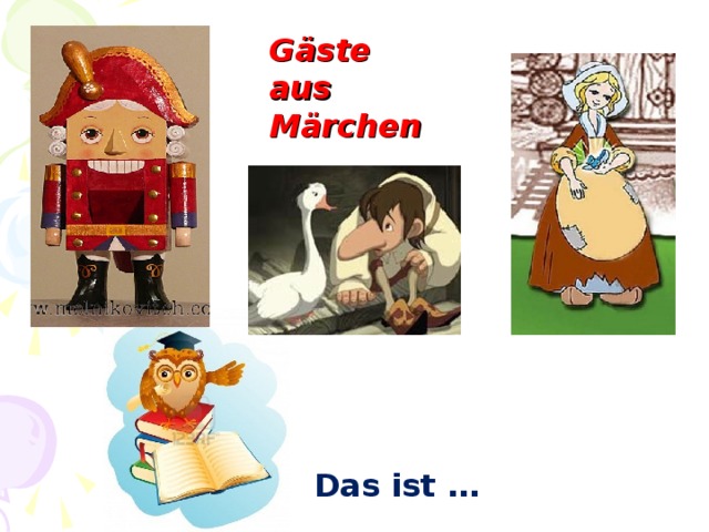 G äste aus Märchen  Das ist … 