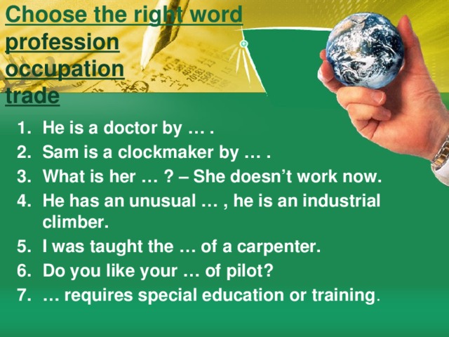 Choose the right word  profession  occupation  trade