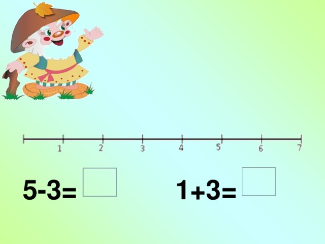 5-3= 1+3= 